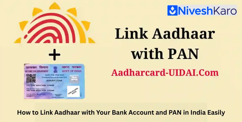 How to Link Aadhaar with Your Bank Account and PAN in India Easily