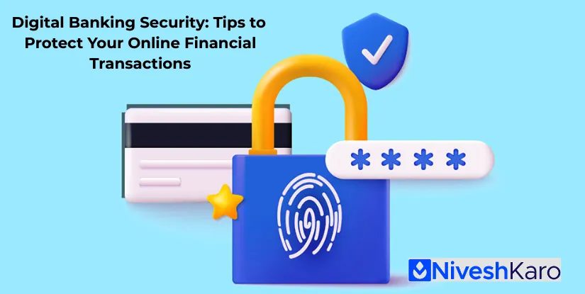 Digital Banking Security: Tips to Protect Your Online Financial Transactions