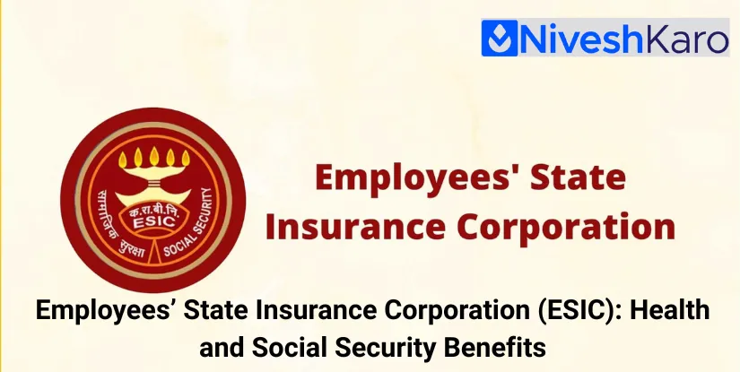 Employees' State Insurance Corporation (ESIC): Health and Social Security Benefits