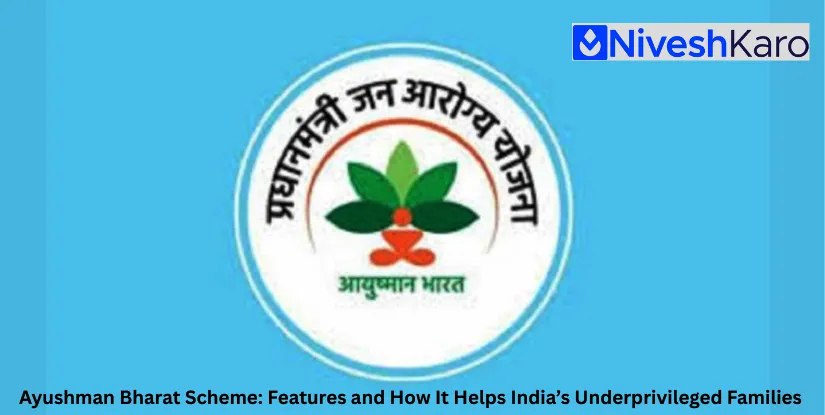 Ayushman Bharat Scheme: Features and How It Helps India's Underprivileged Families
