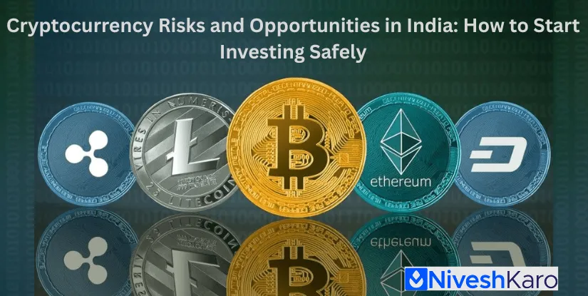 Cryptocurrency Risks and Opportunities in India: How to Start Investing Safely