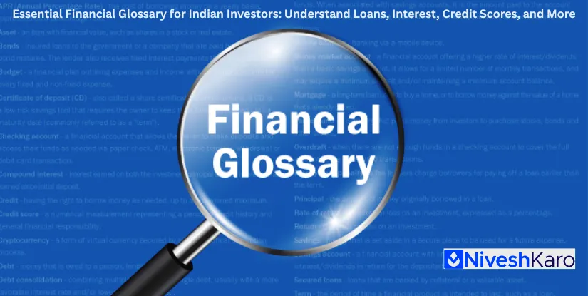 Essential Financial Glossary for Indian Investors: Understand Loans, Interest, Credit Scores, and More