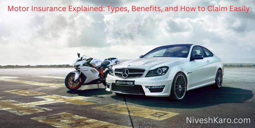 Motor Insurance Explained: Types, Benefits, and How to Claim Easily