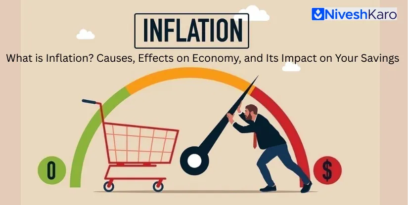 What is Inflation? Causes, Effects on Economy, and Its Impact on Your Savings