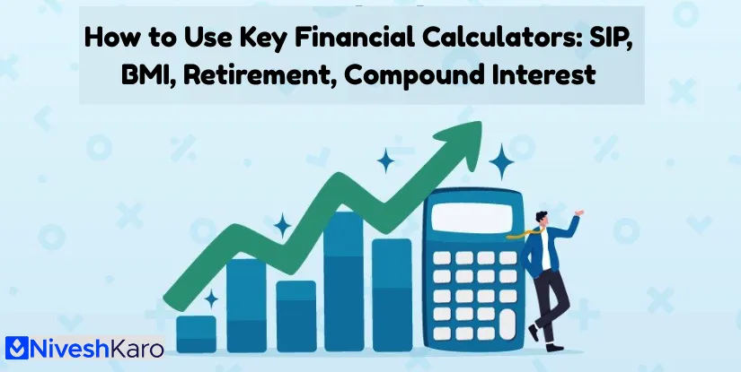 How to Use Key Financial Calculators: SIP, BMI, Retirement, Compound Interest